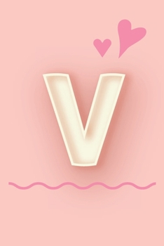 Paperback V: Cute Letter V initial Alphabet Monograme Notebook, Sweet Letter monogramend design with Pink heart Blank lined Note Bo Book