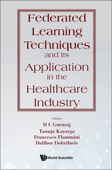 Hardcover Federated Learning Techniques and Its Application in the Healthcare Industry Book
