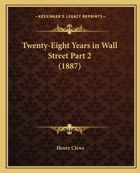 Paperback Twenty-Eight Years in Wall Street Part 2 (1887) Book
