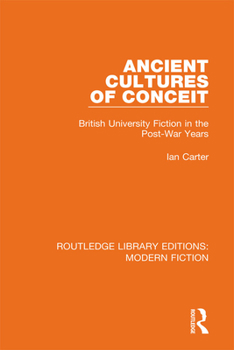 Hardcover Ancient Cultures of Conceit: British University Fiction in the Post-War Years Book
