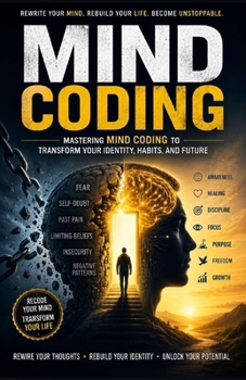 Paperback Mind Coding: Mastering Mind Coding to Transform Your Identity, Habits, and Future Book