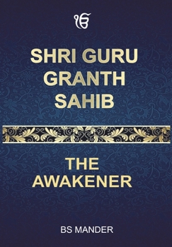 Hardcover Shri Guru Granth Sahib: The Awakener Book