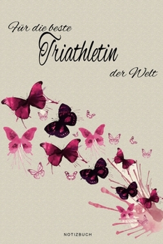 Für die beste Triathletin der Welt - Notizbuch: Notizbuch, Tagebuch oder Journal für Frauen | Beruf und Studium  | Geschenk | 109 Seiten | Softcover | ... Größe (6" x 9" - ca. Din-A5) (German Edition)