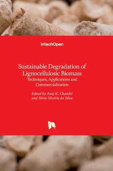 Hardcover Sustainable Degradation of Lignocellulosic Biomass: Techniques, Applications and Commercialization Book