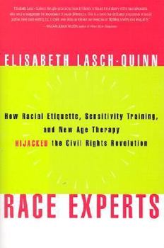Hardcover Race Experts: How Racial Etiquette, Sensitivity Training, and New Age Therapy Hijacked the Civil Rights Revolution Book