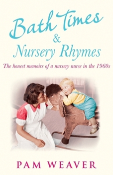 Paperback Bath Times and Nursery Rhymes: The memoirs of a nursery nurse in the 1960s Book