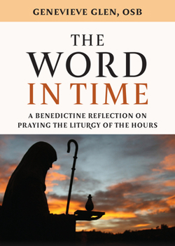 Paperback The Word in Time: A Benedictine Reflection on Praying the Liturgy of the Hours Book