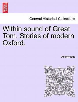 Paperback Within Sound of Great Tom. Stories of Modern Oxford. Book