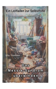 Hardcover Das Messie-Syndrom überwinden: Ein Leitfaden zur Selbsthilfe [German] Book