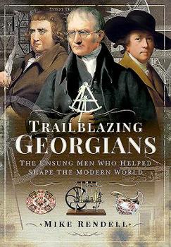 Hardcover Trailblazing Georgians: The Unsung Men Who Helped Shape the Modern World Book