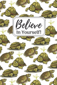 Believe in Yourself! : Awesome Inspirational Tortoise Gift ~ Small Lined Notebook (6 X 9 )