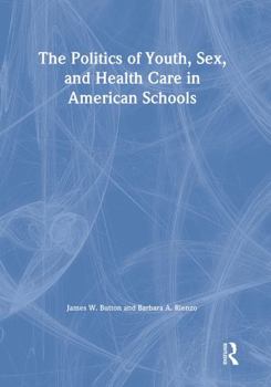 Hardcover The Politics of Youth, Sex, and Health Care in American Schools Book