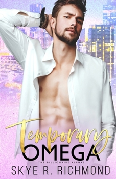 Temporary Omega: A Non-Shifter Mpreg Romance - Book #3 of the Billionaire Alphas