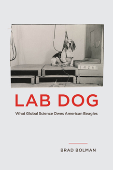 Paperback Lab Dog: What Global Science Owes American Beagles Book