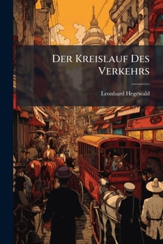 Der Kreislauf Des Verkehrs: (als Einleitung Zur Handelsphilosophie)...