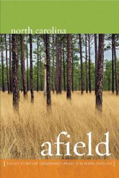 Paperback North Carolina Afield: A Guide to Nature Conservancy Projects in North Carolina Book