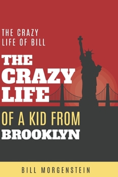 Paperback The Crazy Life of a Kid from Brooklyn: My Crazy Life in history, with hilarious people, celebrities, with travel & with business. Book