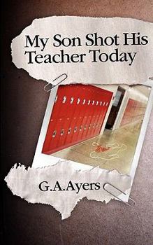 Paperback My Son Shot His Teacher Today: Zach's Story Book
