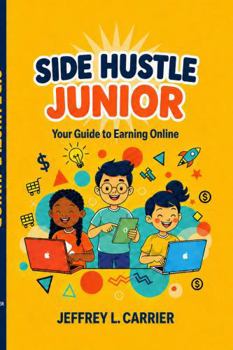 Side Hustle Junior: Your Guide to Earning Online