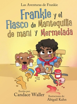 Hardcover Frankie y el Fiasco de Mantequilla de Mani y Mermelada [Spanish] Book