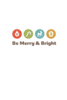 Paperback Be Merry & Bright: Blank Wide Ruled Journal - Fun Gift for Family and Friends - Excellent Stocking Stuffer Book