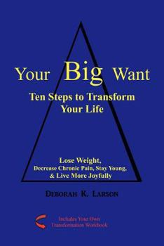 Paperback Your Big Want: Ten Steps to Transform Your Life Book