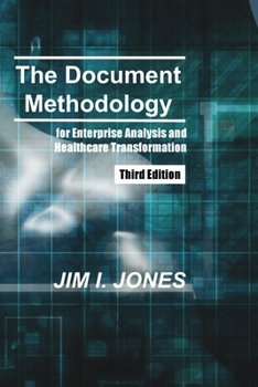 Paperback The Document Methodology Third Edition: for Enterprise Analysis and Healthcare Transformation Book