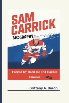 Paperback Sam Carrick Biography: Forged by Hard Ice and Harder Choices Book