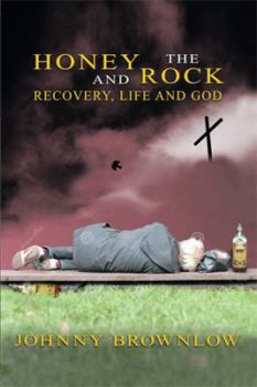 Paperback Honey and the Rock: Recovery, Life and God Book