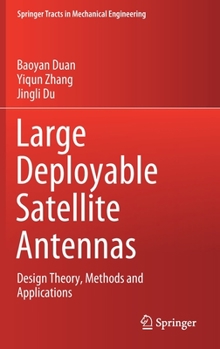 Hardcover Large Deployable Satellite Antennas: Design Theory, Methods and Applications Book