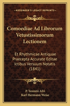 Paperback Comoediae Ad Librorum Vetustissimorum Lectionem: Et Rhythmicae Antiquae Praecepta Accurate Editae Ictibus Versuum Notatis (1841) [Latin] Book