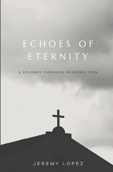 Echoes of Eternity: A Journey Through Resurrection