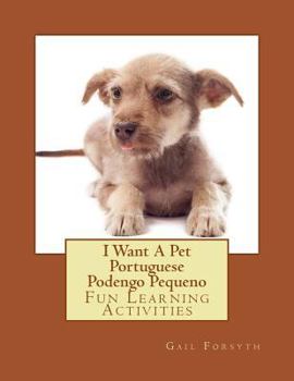 I Want A Pet Portuguese Podengo Pequeno: Fun Learning Activities