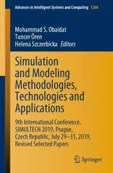 Paperback Simulation and Modeling Methodologies, Technologies and Applications: 9th International Conference, Simultech 2019 Prague, Czech Republic, July 29-31, Book