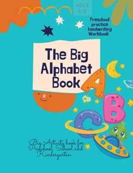 Paperback The Big Alphabet Book: The Big Alphabet Book Preschool practice handwriting Workbook Big Activity book for Preschool, School and Kindergarten Book