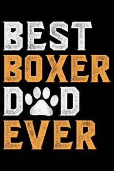 Paperback Best Boxer Dad Ever: Cool Boxer Dog Journal Notebook - Boxer Dog Lover Gifts - Funny Boxer Dog Notebook Journal - Boxer Owner Gifts, Funny Book