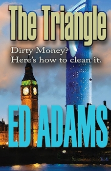 The Triangle: Dirty money? Here's how to clean it - Book #1 of the Triangle Trilogy