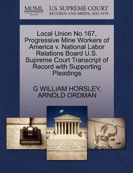 Paperback Local Union No.167, Progressive Mine Workers of America V. National Labor Relations Board U.S. Supreme Court Transcript of Record with Supporting Plea Book