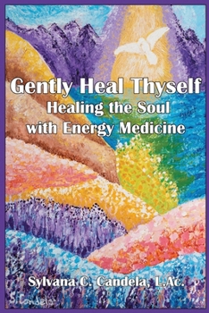 Paperback Gently Heal Thyself: Healing the Soul with Energy Medicine Book