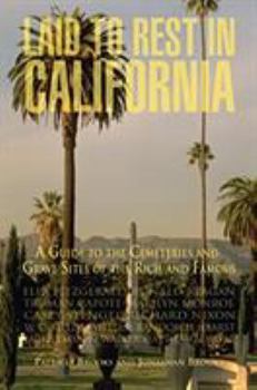 Paperback Laid to Rest in California: A Guide to the Cemeteries and Grave Sites of the Rich and Famous Book