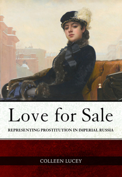 Hardcover Love for Sale: Representing Prostitution in Imperial Russia Book