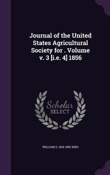 Hardcover Journal of the United States Agricultural Society for . Volume v. 3 [i.e. 4] 1856 Book