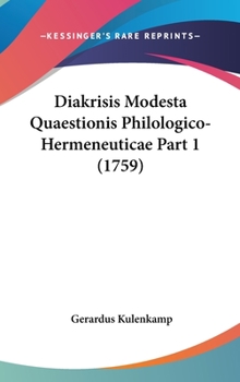 Hardcover Diakrisis Modesta Quaestionis Philologico-Hermeneuticae Part 1 (1759) Book