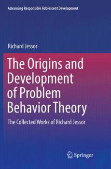 Paperback The Origins and Development of Problem Behavior Theory: The Collected Works of Richard Jessor (Volume 1) Book