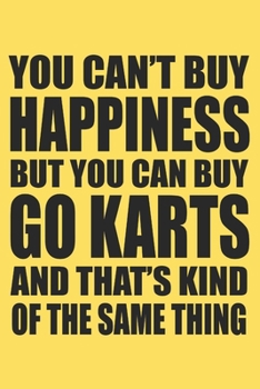 Paperback you can't buy happiness but you can buy go karts and that's kind of the same thing: 6x9 inch - lined - ruled paper - notebook - notes Book