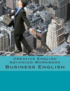 Paperback Creative English Advanced Workbook: Business English Book