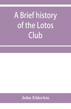 Paperback A brief history of the Lotos Club Book