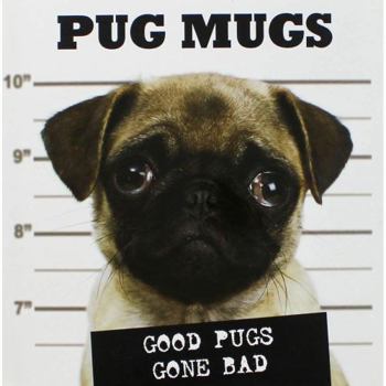 Hardcover Pug Mugs: Good Pugs Gone Bad Book