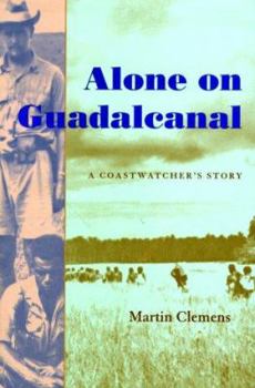 Hardcover Alone on Guadalcanal: A Coastwatcher's Story Book