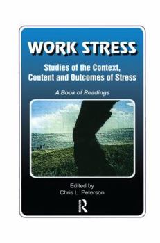 Work Stress: Studies of the Context, Content and Outcomes of Stress a Book of Readings (Policy, Politics, Health, and Medicine Series)